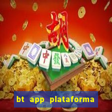 bt app plataforma de jogos